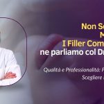 Non Solo Bellezza, Ma Sicurezza I Filler Come Li Vuoi Tu! ne parliamo col Dr. Lombardo